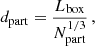 $$ \begin{aligned} d_{\rm part}=\frac{L_{\rm box}}{N_{\rm part}^{1/3}} \,, \end{aligned} $$
