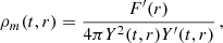 $$ \begin{aligned} \rho _m (t,r)&=\frac{F^\prime ( r)}{4\pi Y^2(t, r) Y^\prime (t, r)} \,, \end{aligned} $$