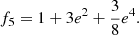 $$ \begin{aligned}&f_5 = 1 + 3 e^2+ {3\over {8}} e^4. \end{aligned} $$