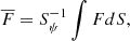 $$ \begin{aligned} {\overline{F}}= S^{-1}_{\psi }\int {{FdS}}, \end{aligned} $$