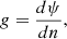 $$ \begin{aligned} {g} = {d\psi \over {dn}} , \end{aligned} $$