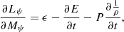 $$ \begin{aligned} {\partial L_{\psi }\over {\partial M_{\psi }}}&= {\epsilon } - {\partial E\over \partial t} - P{{\partial {1\over {\rho }}}\over {\partial t}} , \end{aligned} $$