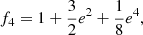 $$ \begin{aligned}&f_4 = 1 + {3\over {2}} e^2+ {1\over {8}} e^4, \end{aligned} $$