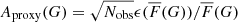 $ A_{\mathrm{proxy}}(G)= \sqrt{N_{\mathrm{obs}}} {\epsilon (\overline{F}(G))/ \overline{F}(G)} $