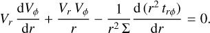 $ {V_r}{{{\rm{d}}{V_\phi }} \over {{\rm{d}}r}} + {{{V_r}{V_\phi }} \over r} - {1 \over {{r^2}\Sigma }}{{{\rm{d}}\left( {{r^2}{t_{r\phi }}} \right)} \over {{\rm{d}}r}} = 0. $
