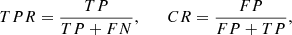 $$ \begin{aligned} TPR = \frac{TP}{TP + FN}, \qquad CR = \frac{FP}{FP + TP}, \end{aligned} $$