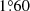 $ 1{{\overset{\circ}{.}}}60 $