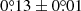 $ 0{{\overset{\circ}{.}}}13\pm0{{\overset{\circ}{.}}}01 $