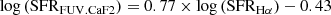 $$ \begin{aligned} \log \left(\mathrm{SFR}_{\rm FUV.CaF2}\right)= 0.77 \times \log \left(\mathrm{SFR}_{\rm H\alpha }\right) -0.43 \end{aligned} $$