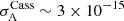 $ \sigma^{\mathrm{Cass}}_{\mathrm{A}} \sim 3 \times 10^{-15} $