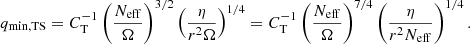 $$ \begin{aligned} q_{\rm min,TS} = C_{\rm T}^{-1} \left(\frac{N_{\rm eff}}{\Omega }\right)^{3/2} \left(\frac{\eta }{r^2 \Omega }\right)^{1/4} = C_{\rm T}^{-1} \left(\frac{N_{\rm eff}}{\Omega }\right)^{7/4} \left(\frac{\eta }{r^2 N_{\rm eff}}\right)^{1/4}. \end{aligned} $$