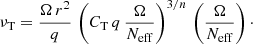 $$ \begin{aligned} \nu _{\rm T} = \frac{\Omega \, r^2}{q} \, \left(C_{\rm T} \, q \, \frac{\Omega }{N_{\rm eff}}\right)^{3/n} \, \left(\frac{\Omega }{N_{\rm eff}}\right)\cdot \end{aligned} $$