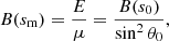 $$ \begin{aligned} B(s_{\rm m})= \frac{E}{\mu } = \frac{B(s_0)}{\sin ^2 \theta _0} ,\end{aligned} $$