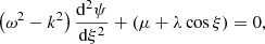 $$ \begin{aligned} \left(\omega ^2-k^2\right)\frac{\mathrm{d}^2\psi }{\mathrm{d}\xi ^2}+\left(\mu +\lambda \cos \xi \right) = 0, \end{aligned} $$