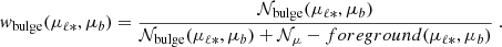 $$ \begin{aligned} { w}_\mathrm{bulge} (\mu _{\ell *}, \mu _b) = \frac{\mathcal{N} _\mathrm{bulge} (\mu _{\ell *}, \mu _b)}{\mathcal{N} _\mathrm{bulge} (\mu _{\ell *}, \mu _b) + \mathcal{N} _\mathrm \mu -foreground (\mu _{\ell *}, \mu _b)} \ . \end{aligned} $$