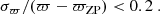 $$ \begin{aligned} \sigma _\varpi / (\varpi - \varpi _\mathrm{ZP} ) < 0.2 \ . \end{aligned} $$