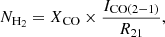$$ \begin{aligned} N_\mathrm{H_2} = X_\mathrm{CO} \times \frac{ I_\mathrm{CO(2-1)} }{ R_{21}}, \end{aligned} $$