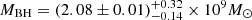 $ M_{\mathrm{BH}} = (2.08 \pm 0.01)^{+0.32}_{-0.14} \times 10^9 M_\odot $