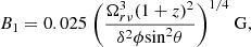 $$ \begin{aligned} B_1 = 0.025 \ \bigg (\frac{\Omega _{r \nu }^3 (1 + z)^2}{\delta ^2 \phi \mathrm{sin} ^2\theta }\bigg )^{1/4} \ \mathrm{G} , \end{aligned} $$