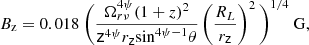 $$ \begin{aligned} B_\mathrm{z} = 0.018 \ \Bigg (\frac{\Omega _{r \nu }^{4 \psi } (1 + z)^2}{\mathsf{z }^{4 \psi }r_\mathsf z \mathrm{sin} ^{4\psi -1}\theta }\left(\frac{R_L}{r_\mathsf z }\right)^2\Bigg )^{1/4} \ \mathrm{G,} \end{aligned} $$