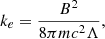 $$ \begin{aligned} k_e=\frac{B^2}{8\pi mc^2\Lambda }, \end{aligned} $$