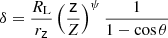 $$ \begin{aligned} \delta =\frac{R_{\rm L}}{r_\mathsf z }\left(\frac{\mathsf{z }}{Z}\right)^{\psi }\frac{1}{1-\cos \theta } \end{aligned} $$