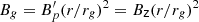 $ B_g = B_p^\prime (r/r_g)^2 = B_\mathsf{z} (r/r_g)^2 $