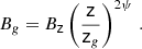$$ \begin{aligned} B_g = B_\mathsf z \left( \frac{\mathsf{z }}{\mathsf{z }_g} \right)^{2\psi } \, . \end{aligned} $$