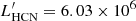 $ L_{\mathrm{HCN}}^\prime = 6.03\times10^6 $