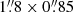 $ 1{{\overset{\prime\prime}{.}}}8\times0{{\overset{\prime\prime}{.}}}85 $