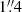$ 1{{\overset{\prime\prime}{.}}}4 $