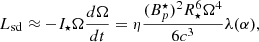 $$ \begin{aligned} L_{\rm sd} \approx -I_{\star } \Omega \frac{d \Omega }{ dt} = \eta \frac{(B^{\star }_{p})^2 R_{\star }^{6} \Omega ^4}{6 c^3} \lambda (\alpha ), \end{aligned} $$