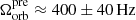 $ \Omega^{\mathrm{pre}}_{\mathrm{orb}} \approx 400 \pm 40\, \mathrm{Hz} $