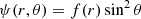 $$ \begin{aligned} \psi (r,\theta ) = f(r) \sin ^2\theta \end{aligned} $$