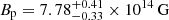 $ B_{\mathrm{p}}=7.78_{-0.33}^{+0.41}\times 10^{14}\, \mathrm{G} $