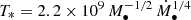 $ T_\ast = 2.2\times 10^9\, M_\bullet^{-1/2}\,\dot{M}_\bullet^{1/4} $
