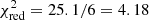 $ \chi^2_{\rm red} = 25.1/6 = 4.18 $
