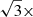 $ \sqrt{3}{\times} $