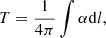 $$ \begin{aligned} T = \frac{1}{4\pi } \int \alpha \mathrm{d}l, \end{aligned} $$