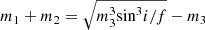 $$ \begin{aligned} {m}_1+{m}_2=\sqrt{{m}^3_3\mathrm{sin}^3i/f} - {m}_3 \end{aligned} $$