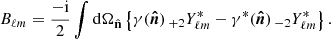 $$ \begin{aligned}&B_{\ell m} = \frac{-\mathrm{i}}{2}\int \mathrm{d}\Omega _{\hat{\mathbf{n }}} \left\{ \gamma (\boldsymbol{\hat{n}})\,_{+2}Y^*_{\ell m} - \gamma ^*(\boldsymbol{\hat{n}})\,_{-2}Y^*_{\ell m}\right\} . \end{aligned} $$