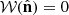 $ \mathcal{W}(\hat{\mathbf{n}}) = 0 $