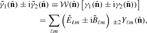 $$ \begin{aligned}&\tilde{\gamma }_1(\hat{\mathbf{n }}) \pm \mathrm {i}\tilde{\gamma }_2(\hat{\mathbf{n\mathrm }}) \equiv \mathcal W\mathrm (\hat{\mathbf{n\mathrm }})\left[\gamma _1(\hat{\mathbf{n\mathrm }}) \pm \mathrm{i}\gamma _2(\hat{\mathbf{n\mathrm }})) \right] \, \nonumber \\&\qquad \qquad \,\,\,\, \quad = \sum _{\ell m}\left(\tilde{E}_{\ell m}\pm \mathrm{i}\tilde{\textit{B}}_{\ell {m}} \right)\,_{\pm 2}Y_{\ell {m}}(\hat{\mathbf{n }}) , \end{aligned} $$