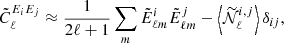 $$ \begin{aligned} \tilde{C}^{E_i E_j}_{\ell } \approx \frac{1}{2\ell + 1} \sum _{m} \tilde{E}^i_{\ell m} \tilde{E}^j_{\ell m} - \left\langle \widetilde{\mathcal{N} }^{i,j}_{\ell }\right\rangle \delta _{ij} , \end{aligned} $$
