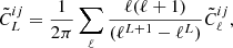 $$ \begin{aligned} \tilde{C}^{ij}_L = \frac{1}{2\pi }\sum _{\ell } \frac{\ell (\ell + 1)}{(\ell ^{L + 1} - \ell ^{L})} \tilde{C}_{\ell }^{ij}, \end{aligned} $$