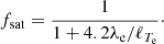 $$ \begin{aligned} f_{\rm sat} = \frac{1}{1+4.2 \lambda _{\rm e}/\ell _{T_{\rm e}}}\cdot \end{aligned} $$