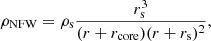 $$ \begin{aligned} \rho _{\rm NFW} = \rho _{\rm s}\frac{r_{\rm s}^3}{(r+r_{\rm core})(r+r_{\rm s})^2}, \end{aligned} $$