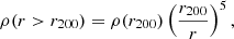 $$ \begin{aligned} \rho (r > r_{200}) = \rho (r_{200}) \left(\frac{r_{200}}{r}\right)^5, \end{aligned} $$