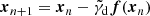 $$ \begin{aligned} \boldsymbol{x}_{n+1} = \boldsymbol{x}_{n} - \tilde{\gamma }_{\rm d} \boldsymbol{f}(\boldsymbol{x}_n) \end{aligned} $$
