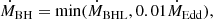 $$ \begin{aligned} \dot{M}_{\rm BH} = \min (\dot{M}_{\rm BHL},0.01 \dot{M}_{\rm Edd}), \end{aligned} $$